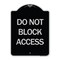 Signmission Do Not Block Access Heavy-Gauge Aluminum Architectural Sign, 24" H, BS-1824-24189 A-DES-BS-1824-24189 - alternate 1